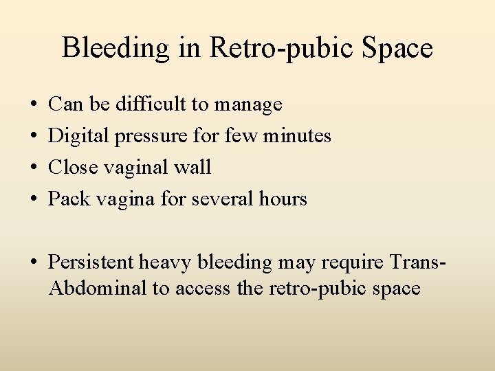 Bleeding in Retro-pubic Space • • Can be difficult to manage Digital pressure for
