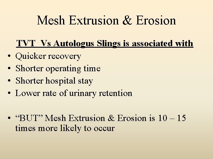 Mesh Extrusion & Erosion • • TVT Vs Autologus Slings is associated with Quicker