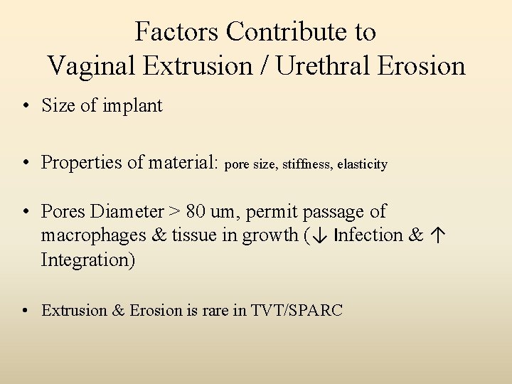 Factors Contribute to Vaginal Extrusion / Urethral Erosion • Size of implant • Properties