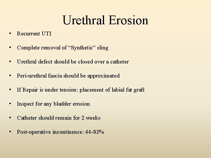 Urethral Erosion • Recurrent UTI • Complete removal of “Synthetic” sling • Urethral defect