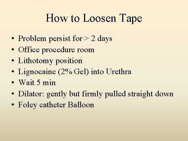 How to Loosen Tape • • Problem persist for > 2 days Office procedure