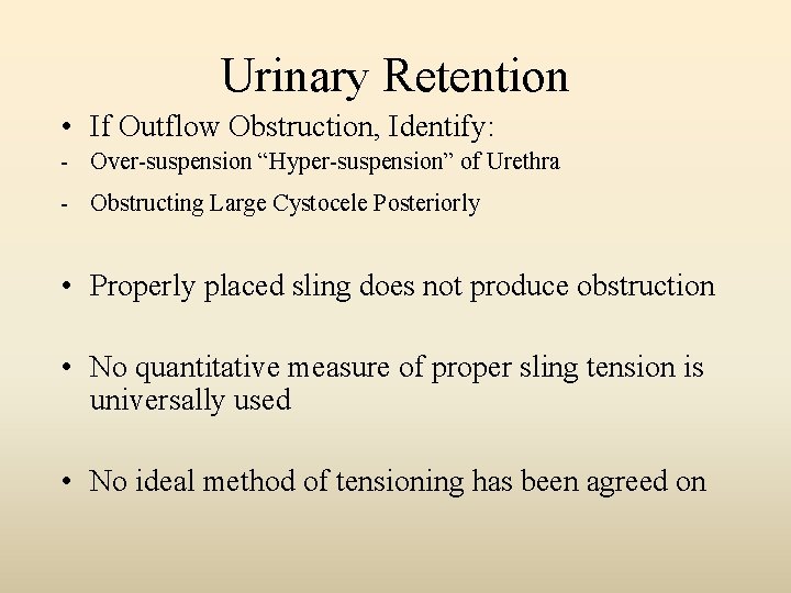 Urinary Retention • If Outflow Obstruction, Identify: - Over-suspension “Hyper-suspension” of Urethra - Obstructing