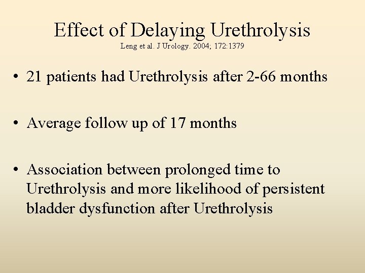 Effect of Delaying Urethrolysis Leng et al. J Urology. 2004; 172: 1379 • 21