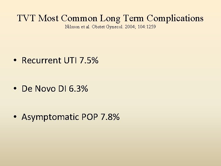 TVT Most Common Long Term Complications Nilsson et al. Obstet Gynecol. 2004; 104: 1259