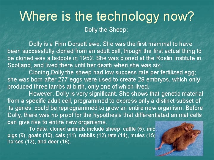 Where is the technology now? Dolly the Sheep: Dolly is a Finn Dorsett ewe.