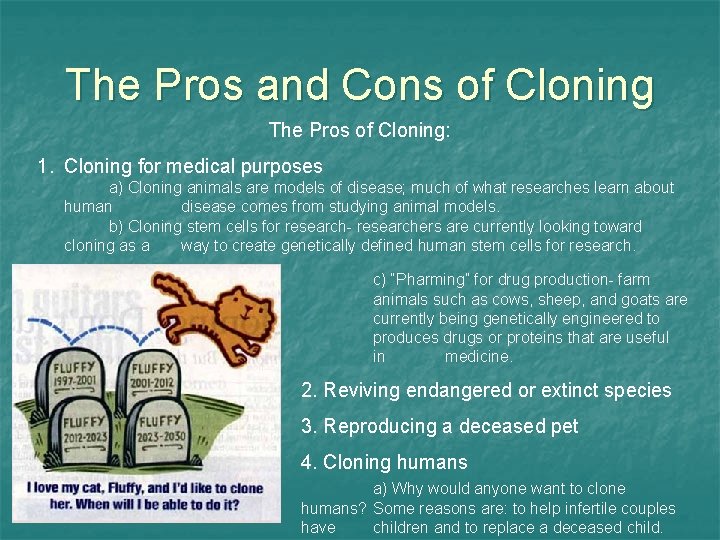 The Pros and Cons of Cloning The Pros of Cloning: 1. Cloning for medical