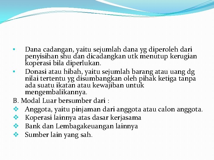 Dana cadangan, yaitu sejumlah dana yg diperoleh dari penyisihan shu dan dicadangkan utk menutup