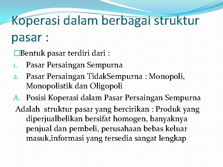 Koperasi dalam berbagai struktur pasar : �Bentuk pasar terdiri dari : 1. Pasar Persaingan