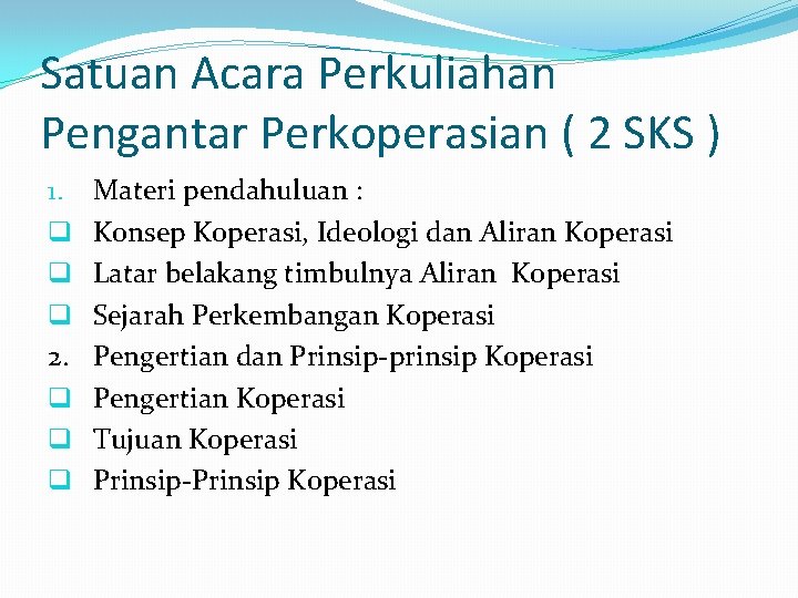 Satuan Acara Perkuliahan Pengantar Perkoperasian ( 2 SKS ) 1. q q q 2.