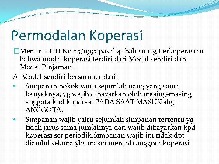 Permodalan Koperasi �Menurut UU No 25/1992 pasal 41 bab vii ttg Perkoperasian bahwa modal