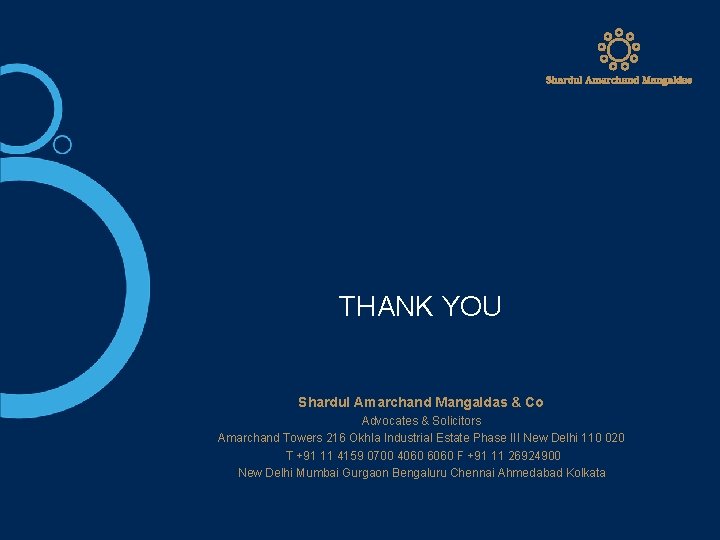 THANK YOU Shardul Amarchand Mangaldas & Co Advocates & Solicitors Amarchand Towers 216 Okhla