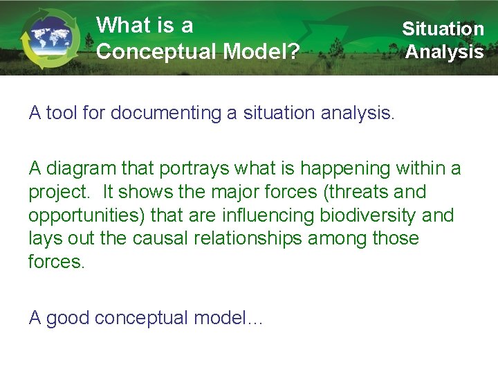 What is a Conceptual Model? Situation Analysis A tool for documenting a situation analysis.