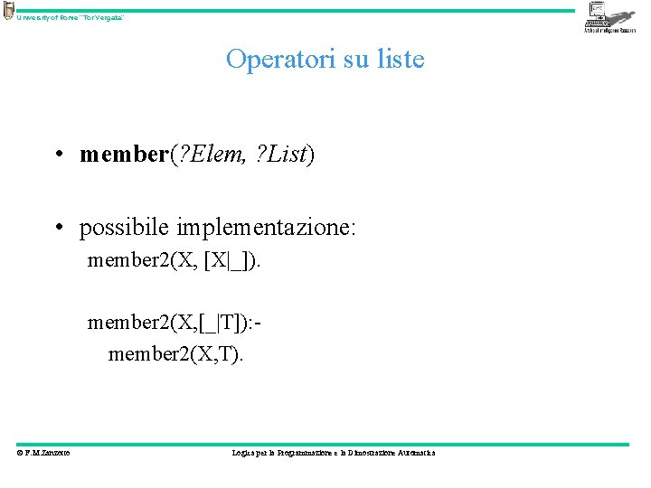 University of Rome “Tor Vergata” Operatori su liste • member(? Elem, ? List) •