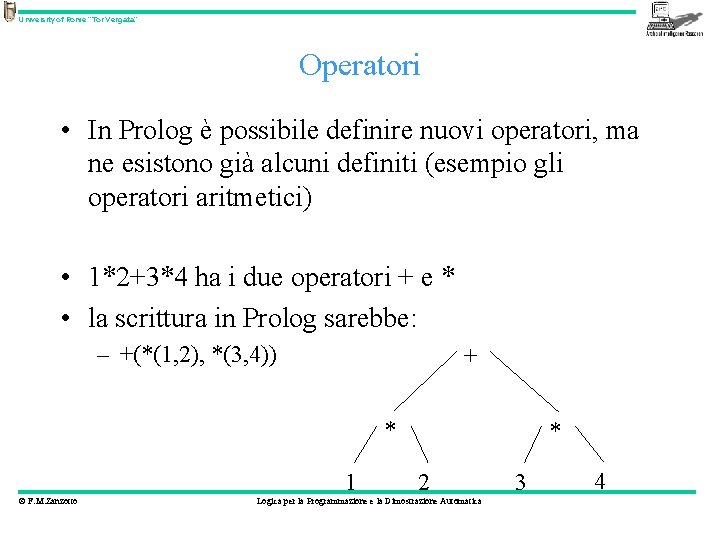 University of Rome “Tor Vergata” Operatori • In Prolog è possibile definire nuovi operatori,