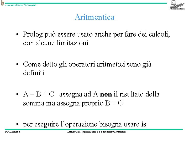 University of Rome “Tor Vergata” Aritmentica • Prolog può essere usato anche per fare