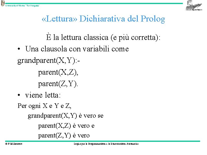 University of Rome “Tor Vergata” «Lettura» Dichiarativa del Prolog È la lettura classica (e