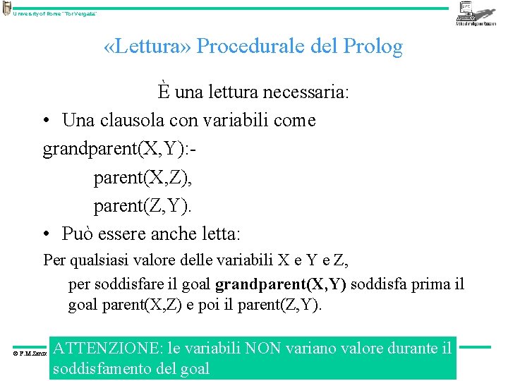 University of Rome “Tor Vergata” «Lettura» Procedurale del Prolog È una lettura necessaria: •