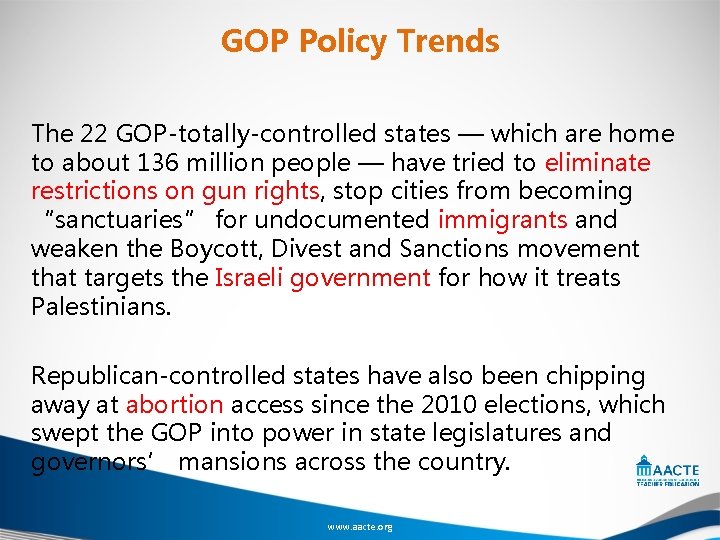 GOP Policy Trends The 22 GOP-totally-controlled states — which are home to about 136