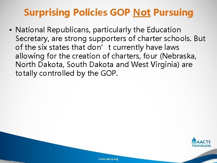 Surprising Policies GOP Not Pursuing • National Republicans, particularly the Education Secretary, are strong