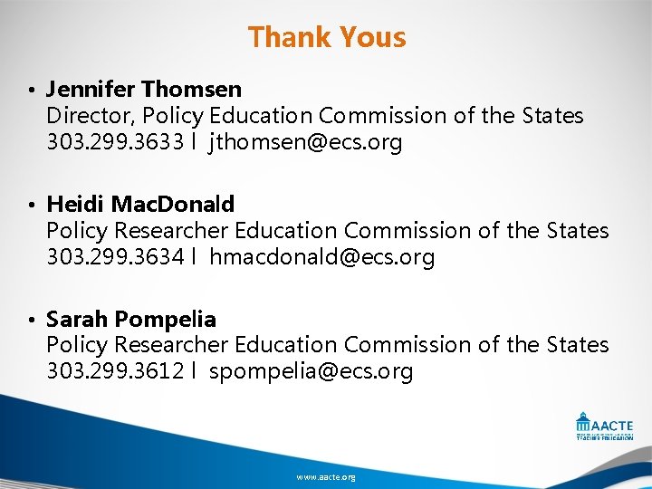 Thank Yous • Jennifer Thomsen Director, Policy Education Commission of the States 303. 299.