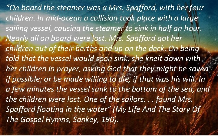 “On board the steamer was a Mrs. Spafford, with her four children. In mid-ocean