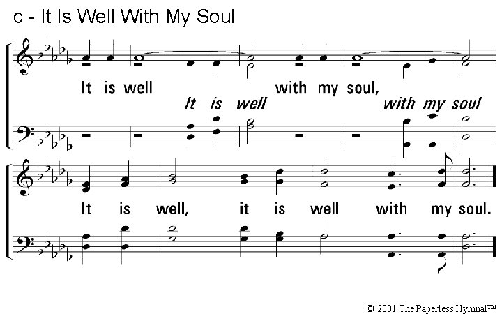 c - It Is Well With My Soul It is well with my soul,