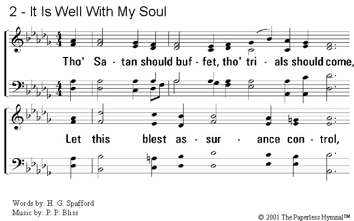 2 - It Is Well With My Soul 2. Though Satan should buffet, though