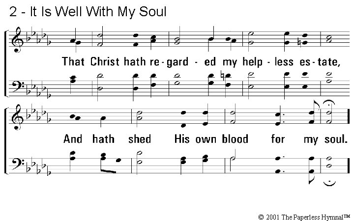 2 - It Is Well With My Soul © 2001 The Paperless Hymnal™ 