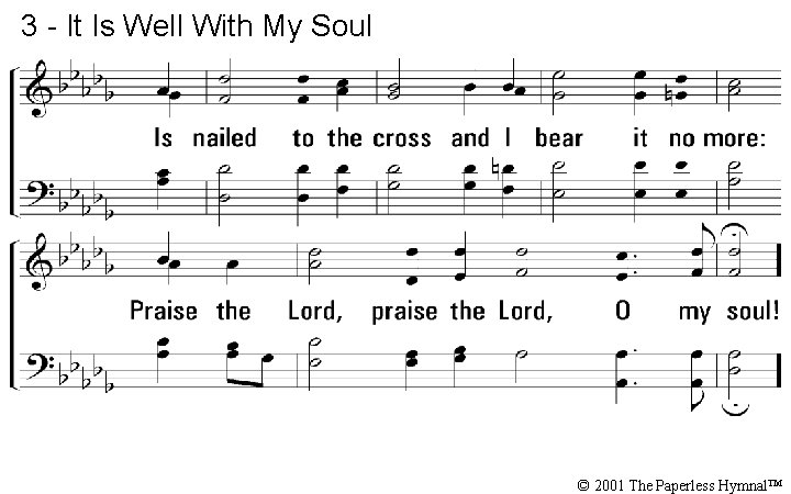 3 - It Is Well With My Soul © 2001 The Paperless Hymnal™ 