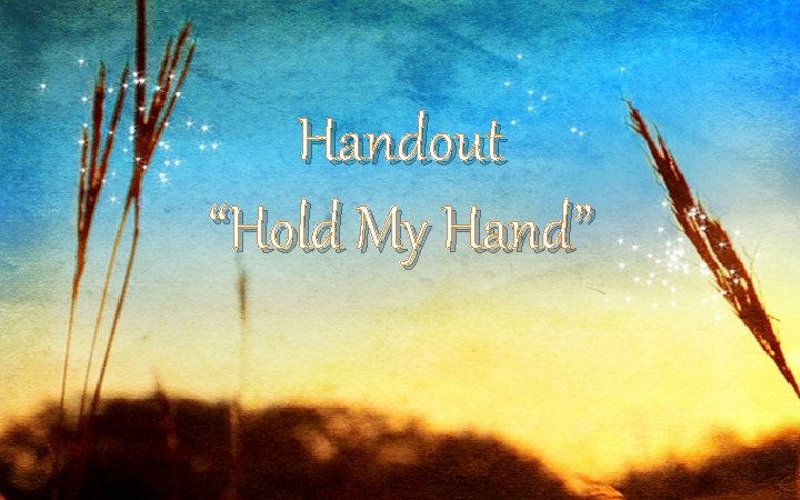 Handout “Hold My Hand” 