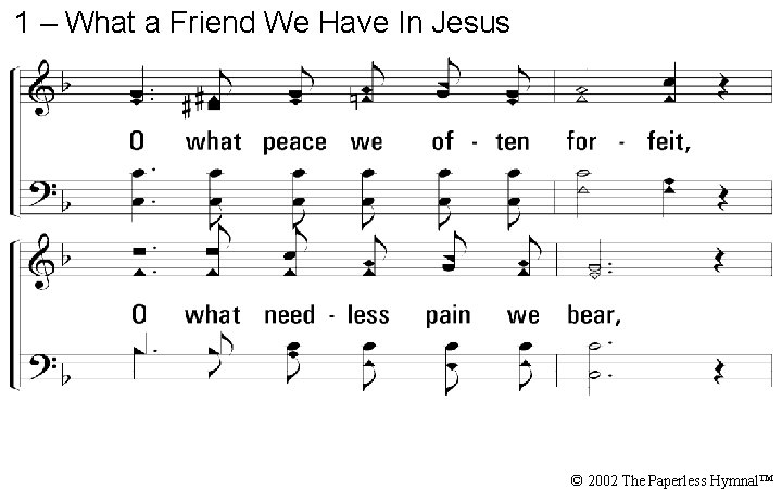 1 – What a Friend We Have In Jesus © 2002 The Paperless Hymnal™