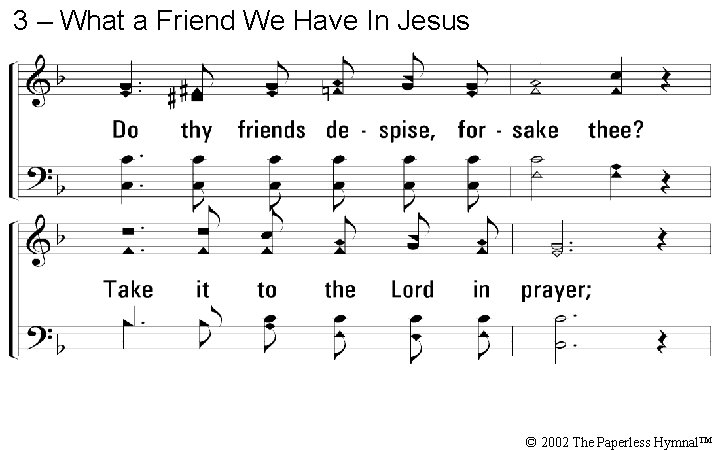 3 – What a Friend We Have In Jesus © 2002 The Paperless Hymnal™