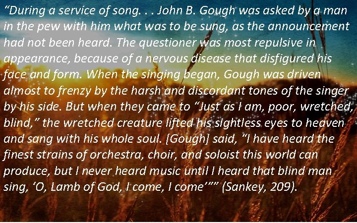 “During a service of song. . . John B. Gough was asked by a