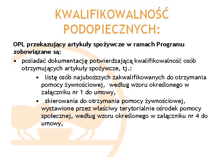 KWALIFIKOWALNOŚĆ PODOPIECZNYCH: OPL przekazujący artykuły spożywcze w ramach Programu zobowiązane są: • posiadać dokumentację