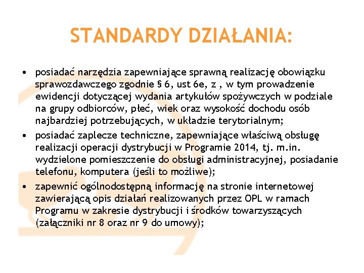 STANDARDY DZIAŁANIA: • posiadać narzędzia zapewniające sprawną realizację obowiązku sprawozdawczego zgodnie § 6, ust