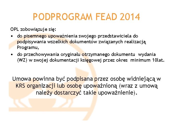 PODPROGRAM FEAD 2014 OPL zobowiązuje się: • do pisemnego upoważnienia swojego przedstawiciela do podpisywania