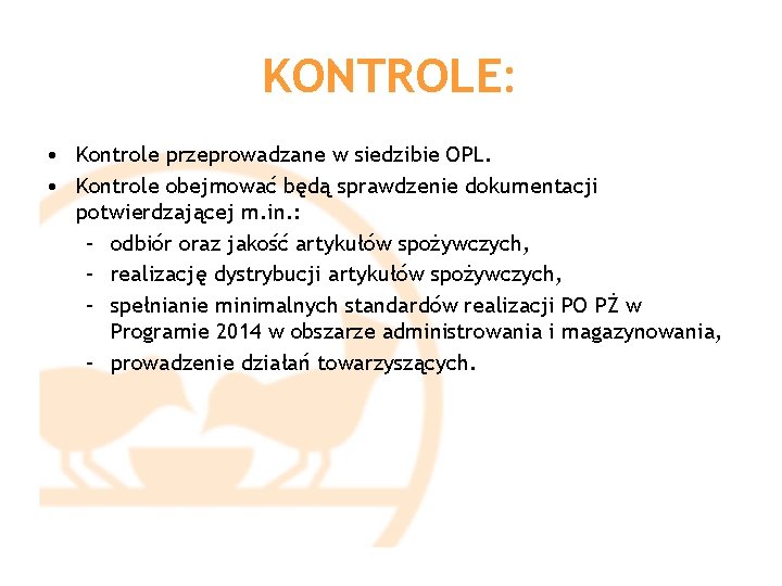 KONTROLE: • Kontrole przeprowadzane w siedzibie OPL. • Kontrole obejmować będą sprawdzenie dokumentacji potwierdzającej