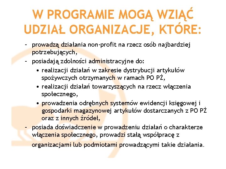 W PROGRAMIE MOGĄ WZIĄĆ UDZIAŁ ORGANIZACJE, KTÓRE: – prowadzą działania non-profit na rzecz osób