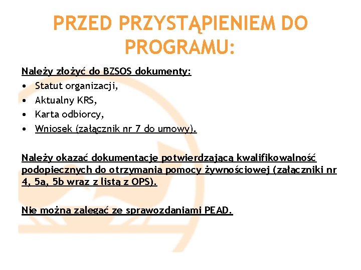 PRZED PRZYSTĄPIENIEM DO PROGRAMU: Należy złożyć do BZSOS dokumenty: • Statut organizacji, • Aktualny