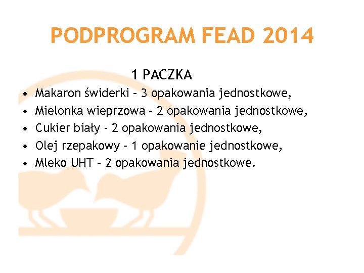 PODPROGRAM FEAD 2014 1 PACZKA • • • Makaron świderki – 3 opakowania jednostkowe,