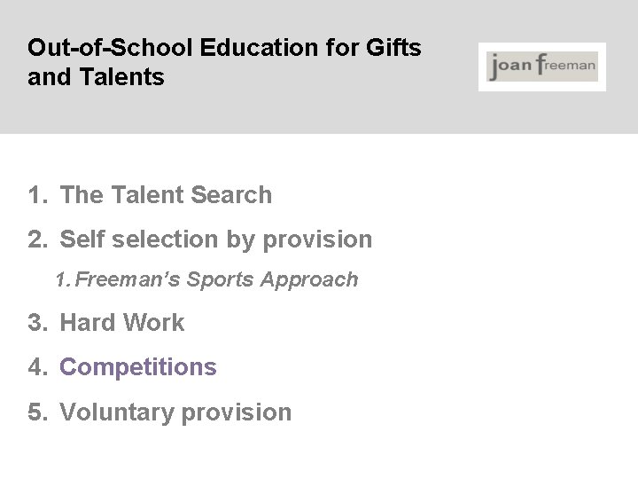 Out-of-School Education for Gifts and Talents 1. The Talent Search 2. Self selection by