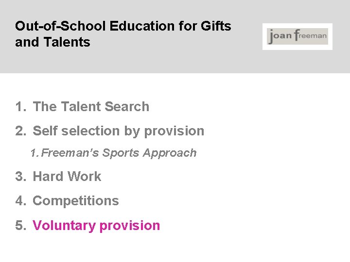 Out-of-School Education for Gifts and Talents 1. The Talent Search 2. Self selection by