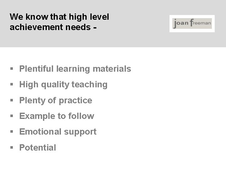 We know that high level achievement needs - § Plentiful learning materials § High