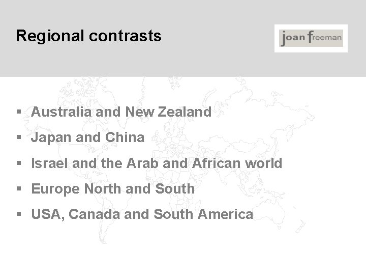 Regional contrasts § Australia and New Zealand § Japan and China § Israel and