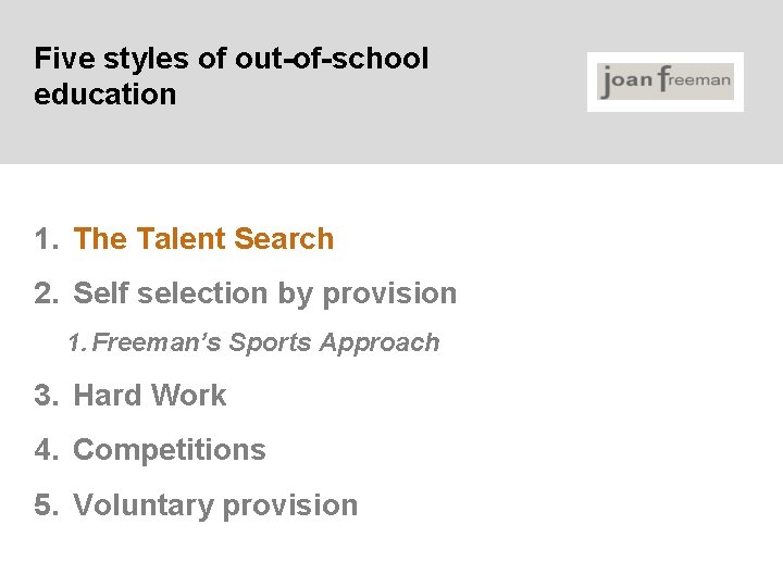 Five styles of out-of-school education 1. The Talent Search 2. Self selection by provision