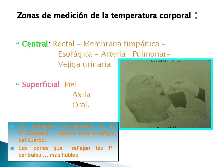 Zonas de medición de la temperatura corporal Central: Rectal - Membrana timpánica Esofágica -