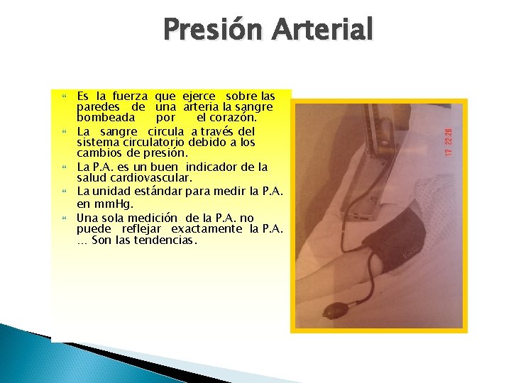 Presión Arterial Es la fuerza que ejerce sobre las paredes de una arteria la