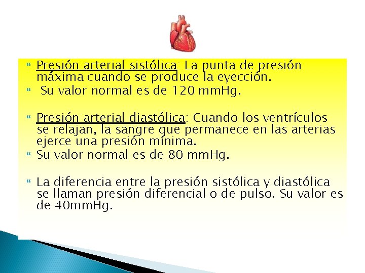  Presión arterial sistólica: La punta de presión máxima cuando se produce la eyección.