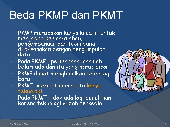Beda PKMP dan PKMT PKMP merupakan karya kreatif untuk menjawab permasalahan, pengembangan dan teori Beda PKMP dan PKMT PKMP merupakan karya kreatif untuk menjawab permasalahan, pengembangan dan teori