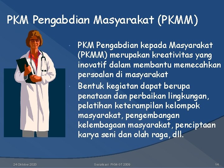 PKM Pengabdian Masyarakat (PKMM) PKM Pengabdian kepada Masyarakat (PKMM) merupakan kreativitas yang inovatif dalam PKM Pengabdian Masyarakat (PKMM) PKM Pengabdian kepada Masyarakat (PKMM) merupakan kreativitas yang inovatif dalam